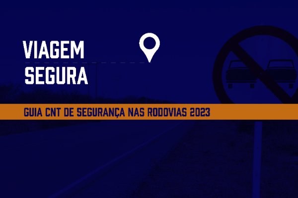 CNT lança guia inédito com recomendações para motoristas sobre segurança no trânsito